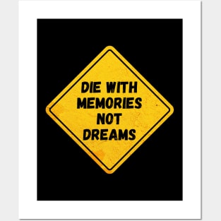 die with memories not dreams Posters and Art